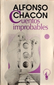 Alfonso Chacón. Cuentos improbables. San José (Costa Rica): EUNED, 2000. (Vieja y nueva narrativa costarricense; 52). 100 p. ISBN 9968-31-085-9.